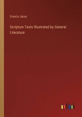 bokomslag Scripture Texts Illustrated by General Literature