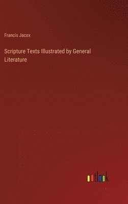 bokomslag Scripture Texts Illustrated by General Literature