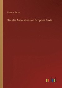 bokomslag Secular Annotations on Scripture Texts