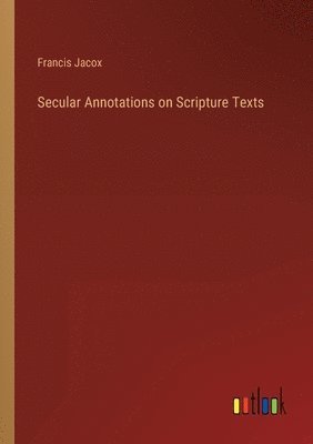 Secular Annotations on Scripture Texts 1