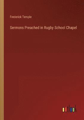 Sermons Preached in Rugby School Chapel 1