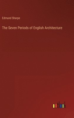 bokomslag The Seven Periods of English Architecture