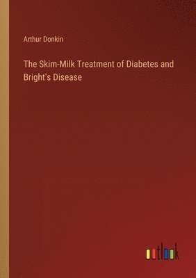 bokomslag Skim-Milk Treatment of Diabetes and Bright's Disease