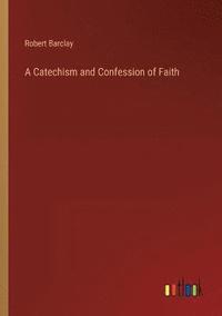 bokomslag A Catechism and Confession of Faith