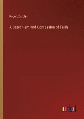 bokomslag A Catechism and Confession of Faith