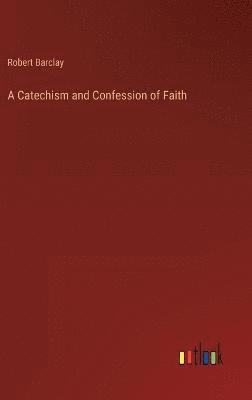 bokomslag A Catechism and Confession of Faith