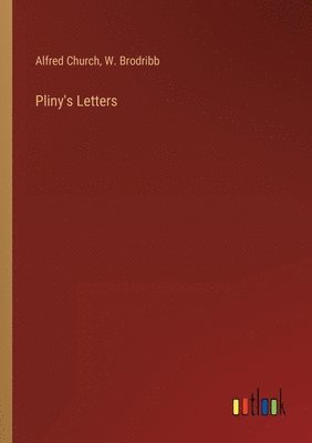 Alfred Church, W J Brodribb, W. Brodribb - Pliny's Letters, Häftad