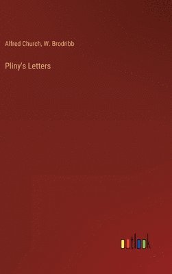 Alfred Church, W J Brodribb - Pliny's Letters, Inbunden