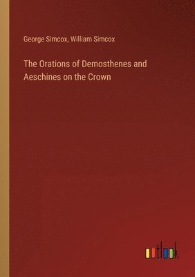 bokomslag The Orations of Demosthenes and Aeschines on the Crown