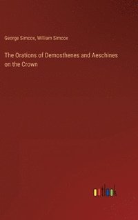 bokomslag The Orations of Demosthenes and Aeschines on the Crown
