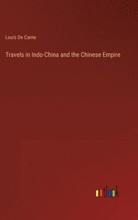 bokomslag Travels in Indo-China and the Chinese Empire