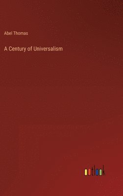 Abel Thomas - Century of Universalism, Inbunden