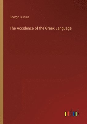 bokomslag The Accidence of the Greek Language