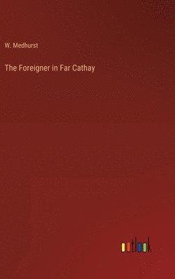 bokomslag Foreigner in Far Cathay