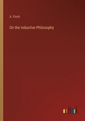 A Finch, A. Finch - On the Inductive Philosophy, Häftad