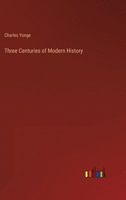 Three Centuries of Modern History 1