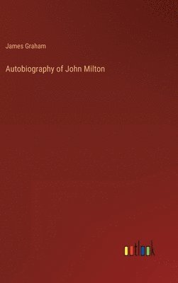 bokomslag Autobiography of John Milton