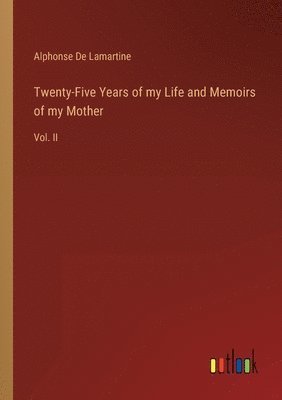 Twenty-Five Years of my Life and Memoirs of my Mother 1