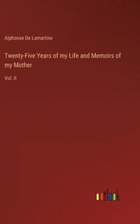 bokomslag Twenty-Five Years of my Life and Memoirs of my Mother