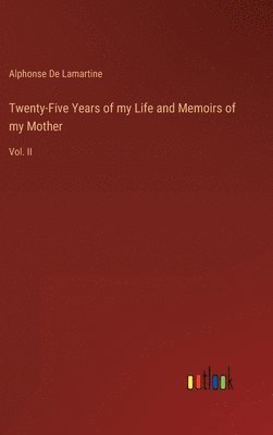 Twenty-Five Years of my Life and Memoirs of my Mother
