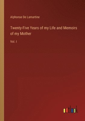 bokomslag Twenty-Five Years of my Life and Memoirs of my Mother