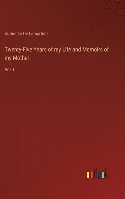 Twenty-Five Years of my Life and Memoirs of my Mother 1