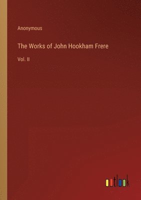 The Works of John Hookham Frere 1