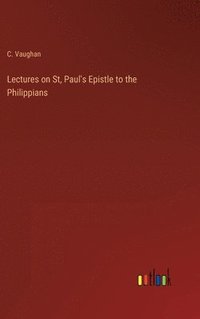 bokomslag Lectures on St, Paul's Epistle to the Philippians