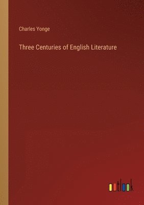 bokomslag Three Centuries of English Literature