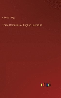 bokomslag Three Centuries of English Literature