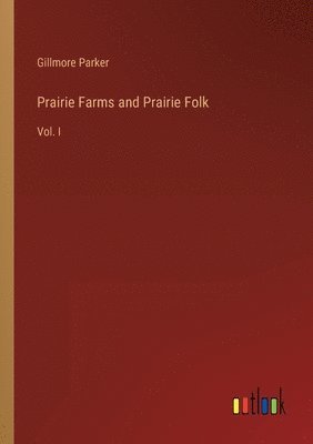 Gillmore Parker - Prairie Farms and Prairie Folk, Häftad