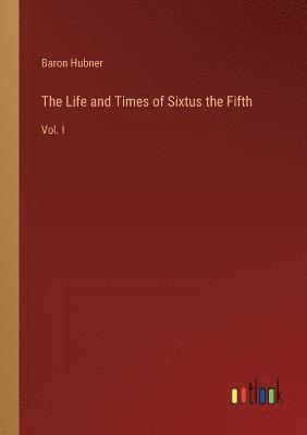 bokomslag The Life and Times of Sixtus the Fifth