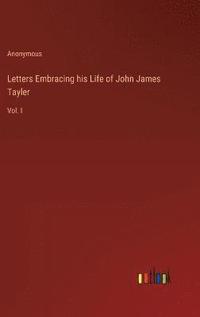 bokomslag Letters Embracing his Life of John James Tayler