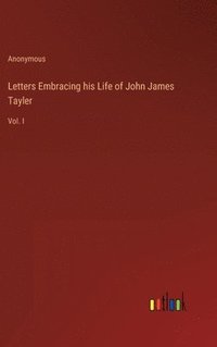 bokomslag Letters Embracing his Life of John James Tayler