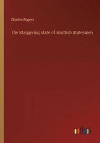 bokomslag The Staggering state of Scottish Statesmen