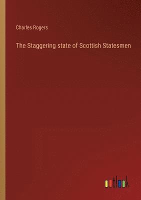 bokomslag Staggering state of Scottish Statesmen