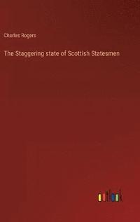 bokomslag The Staggering state of Scottish Statesmen