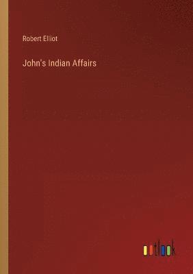 bokomslag John's Indian Affairs
