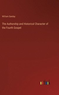 bokomslag Authorship and Historical Character of the Fourth Gospel