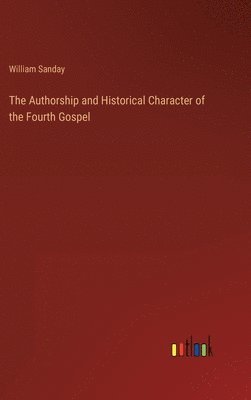 bokomslag Authorship and Historical Character of the Fourth Gospel