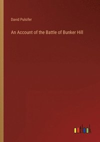 bokomslag Account of the Battle of Bunker Hill