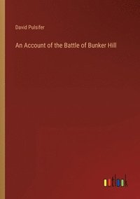 bokomslag An Account of the Battle of Bunker Hill