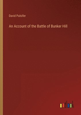 bokomslag An Account of the Battle of Bunker Hill