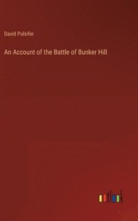 bokomslag Account of the Battle of Bunker Hill