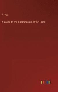 bokomslag A Guide to the Examination of the Urine