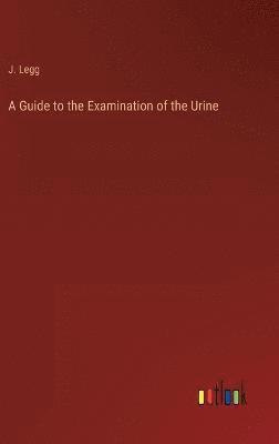 A Guide to the Examination of the Urine 1