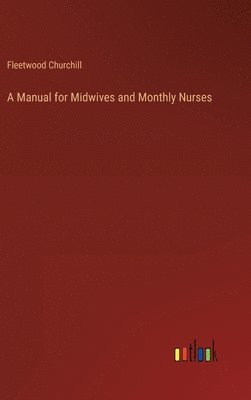 A Manual for Midwives and Monthly Nurses 1