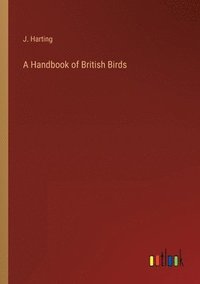 bokomslag A Handbook of British Birds
