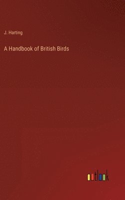 bokomslag A Handbook of British Birds