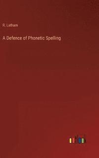 bokomslag A Defence of Phonetic Spelling